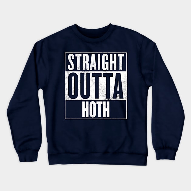 STRAIGHT OUTTA HOTH Crewneck Sweatshirt by finnyproductions